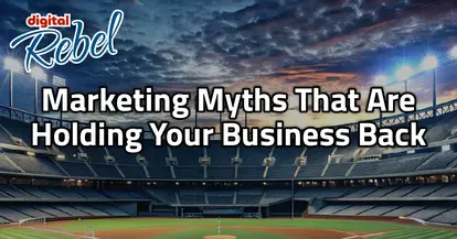 Marketing myths holding you back